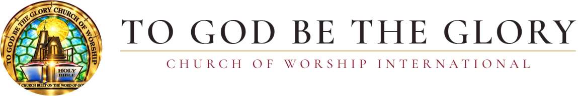 To God Be The Glory Church Of Worship International